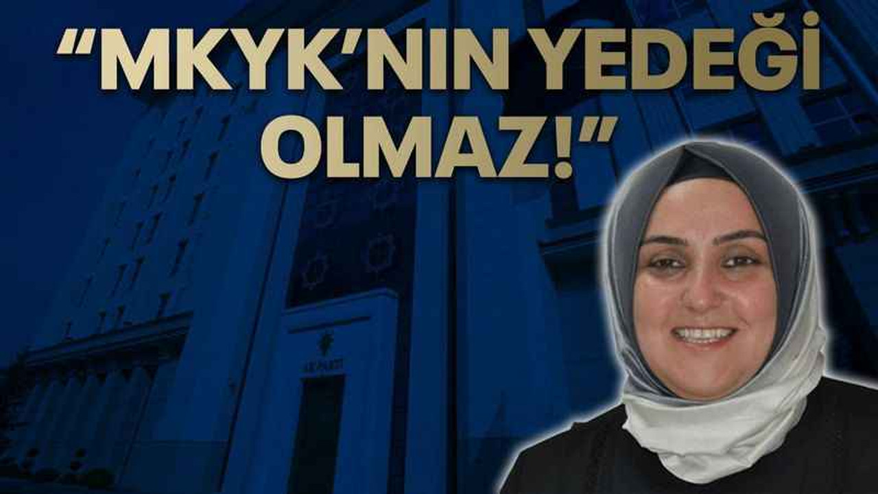“MKYK’nın yedeği olmaz!”
